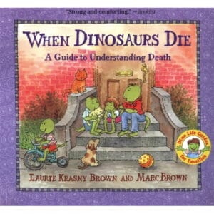 When Dinosaurs Die by Laurie Krasny Brown and Marc Brown